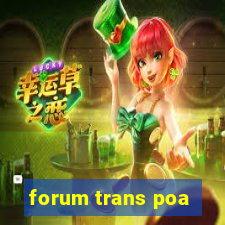 forum trans poa